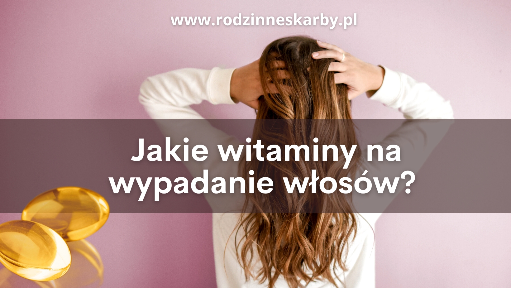 Witaminy na wypadanie włosów. Jak dbać o włosy?