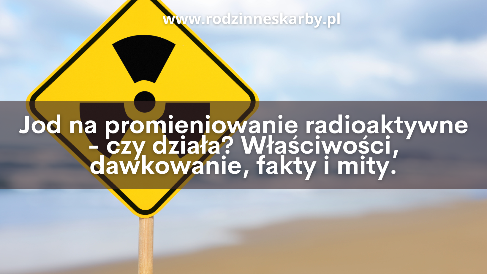 jod na promieniowanie radioaktywne kompendium wiedzy