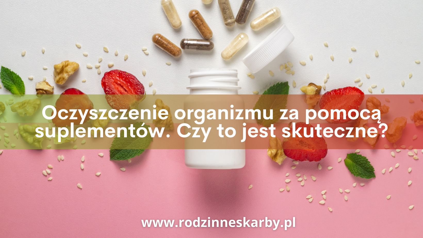 Oczyszczenie organizmu za pomocą suplementów. Czy to jest skuteczne?