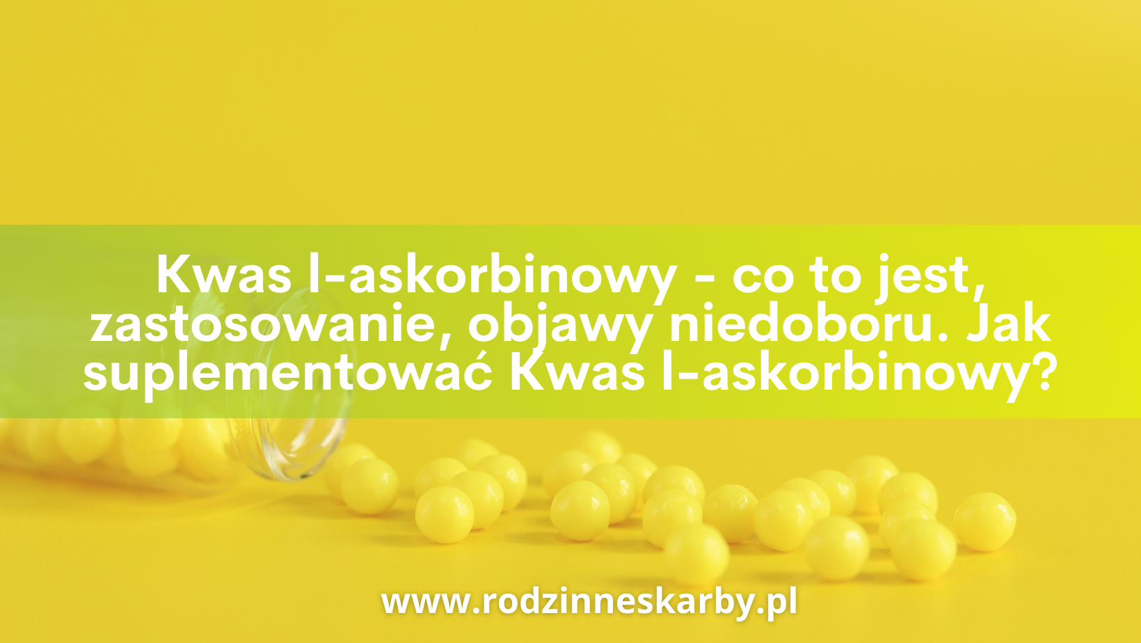 Kwas l-askorbinowy – co to jest, zastosowanie, objawy niedoboru. Jak suplementować Kwas l-askorbinowy?