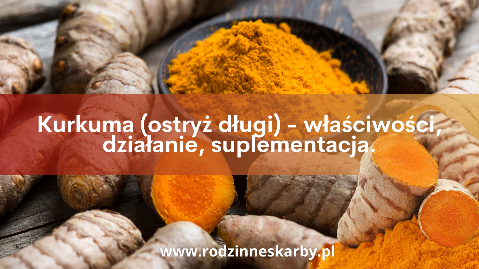 Kurkuma (ostryż długi) – właściwości, działanie, suplementacja