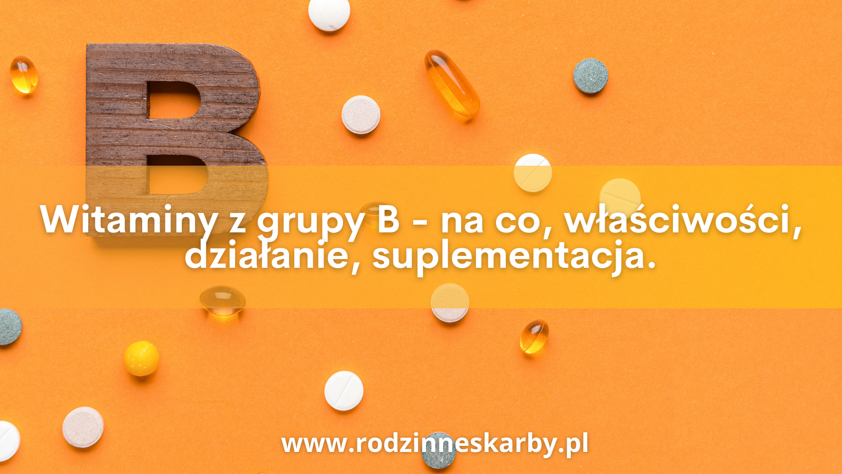 Witaminy z grupy B – na co, właściwości, działanie, suplementacja