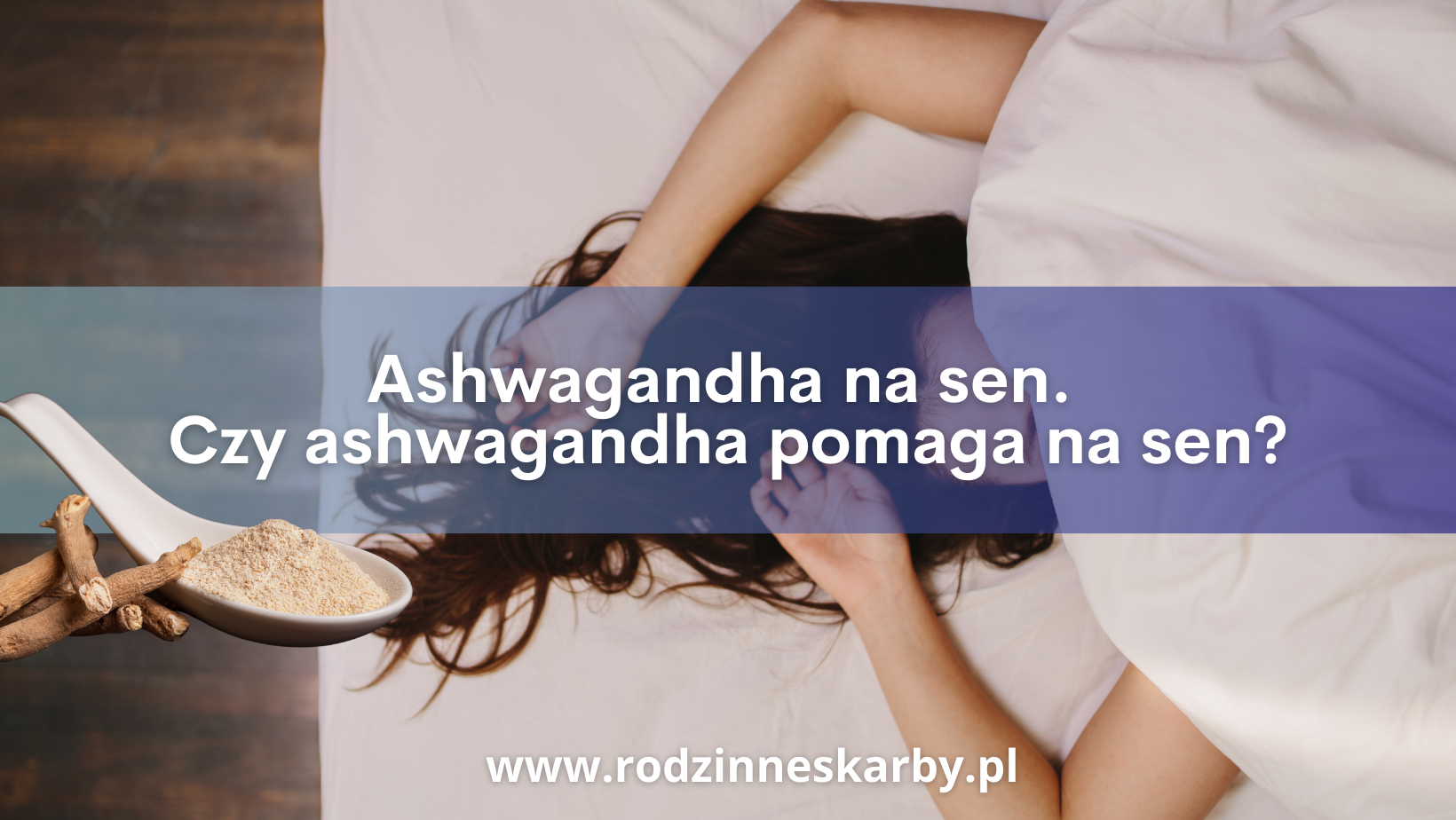 Ashwagandha na sen. Czy ashwagandha pomaga na sen?