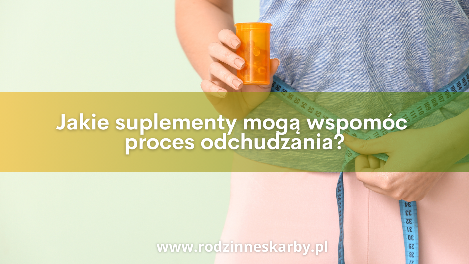 Suplementy wspomagające odchudzanie. Jakie suplementy mogą wspomóc proces odchudzania?