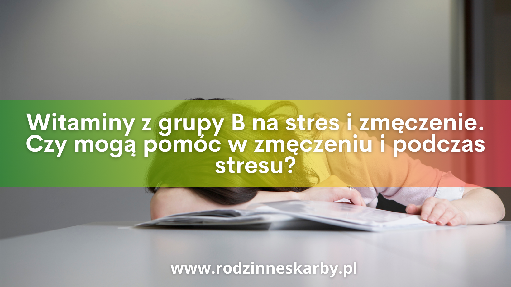 Witaminy z grupy B na stres i zmęczenie. Czy mogą pomóc w zmęczeniu i podczas stresu?