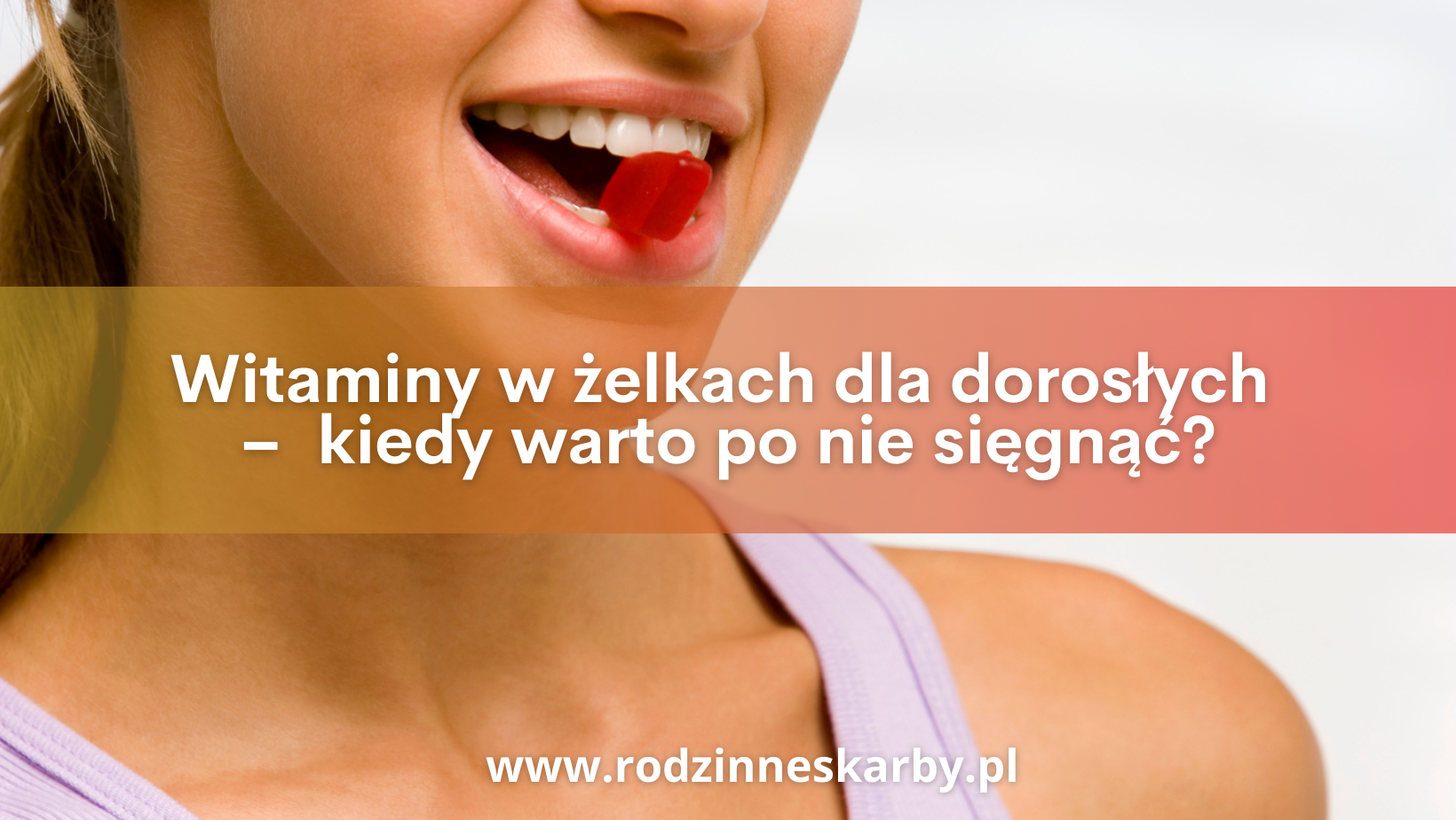 Witaminowe żelki dla dorosłych –  kiedy warto po nie sięgnąć?