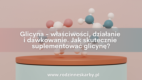 glicyna wlasciwosci dzialanie i dawkowanie jak skutecznie suplementowac glicyne