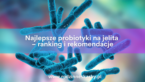 najlepsze probiotyki na jelita ranking i rekomendacje