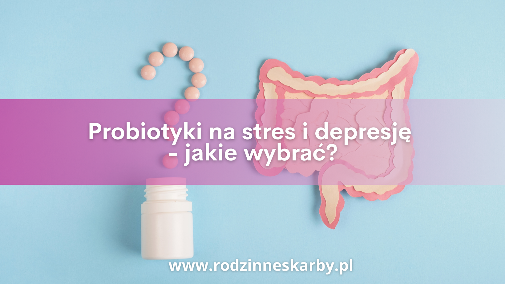 Probiotyki na stres i depresję – jakie wybrać?