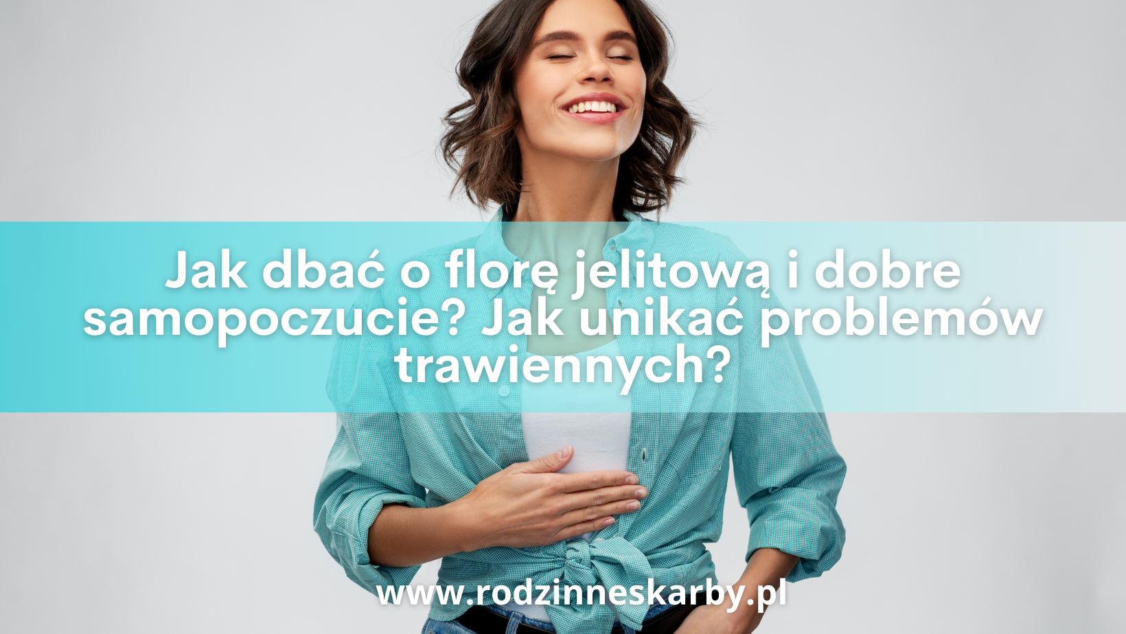 Problemy trawienne a zdrowy układ pokarmowy – jak dbać o florę jelitową i dobre samopoczucie? Jak unikać problemów trawiennych?