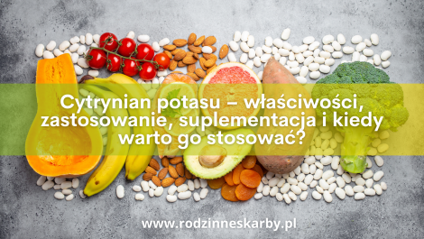 cytrynian potasu wlasciwosci zastosowanie suplementacja i kiedy warto go stosowac