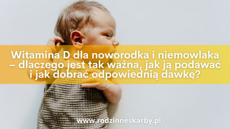 witamina dla noworodka i niemowlaka dlaczego jest tak wazna jak ja podawac i jak dobrac odpowiednia dawke