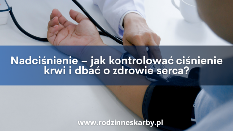 nadcisnienie jak kontrolowac cisnienie krwi i dbac o zdrowie serca