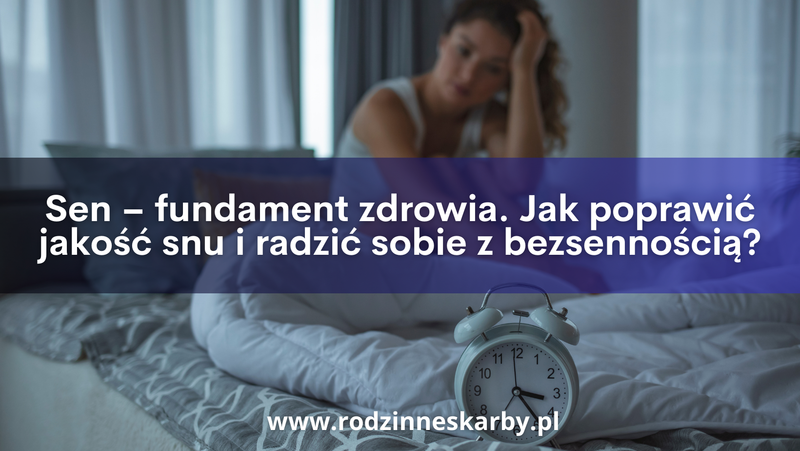 sen fundament zdrowia jak poprawic jakosc snu i radzic sobie z bezsennoscia
