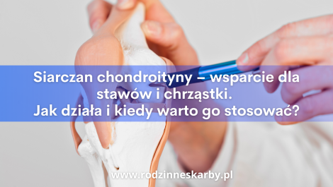 siarczan chondroityny wsparcie dla stawow i chrzastki jak dziala i kiedy warto go stosowac