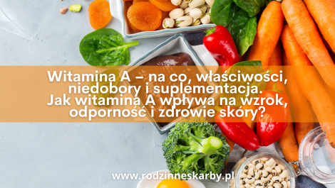 witamina a na co wlasciwosci niedobory i suplementacja jak witamina a wplywa na wzrok odpornosc i zdrowie skory