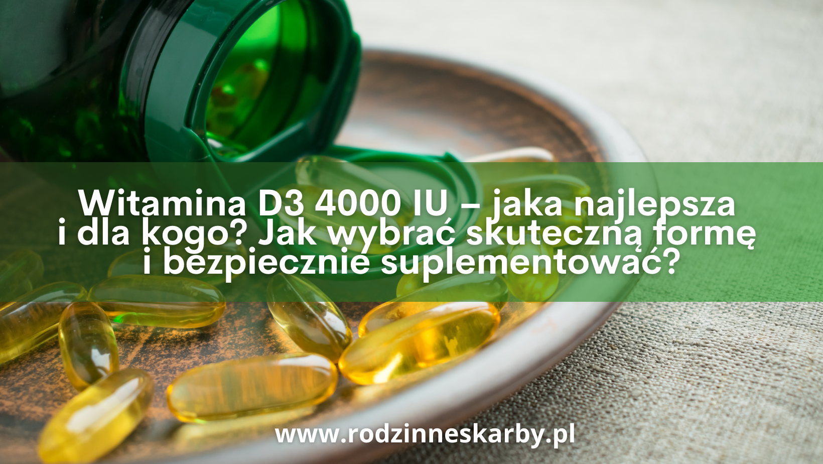 witamina d3 4000 iu jaka najlepsza i dla kogo jak wybrac skuteczna forme i bezpiecznie suplementowac