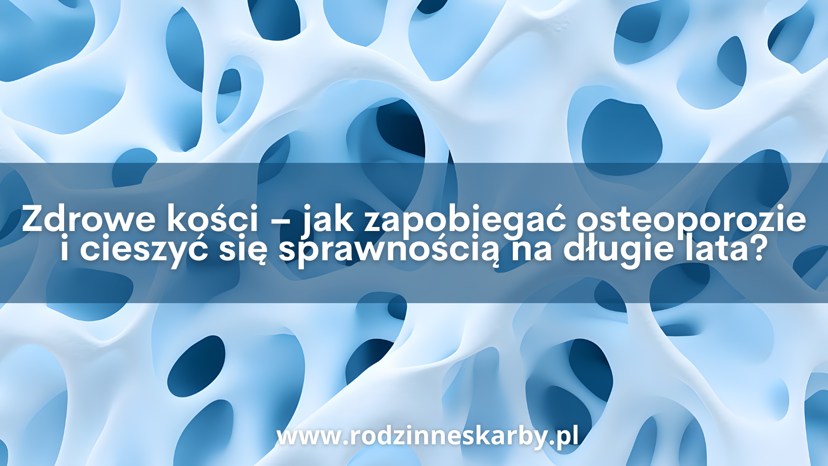 zdrowe kosci jak zapobiegac osteoporozie i cieszyc sie sprawnoscia na dlugie lata